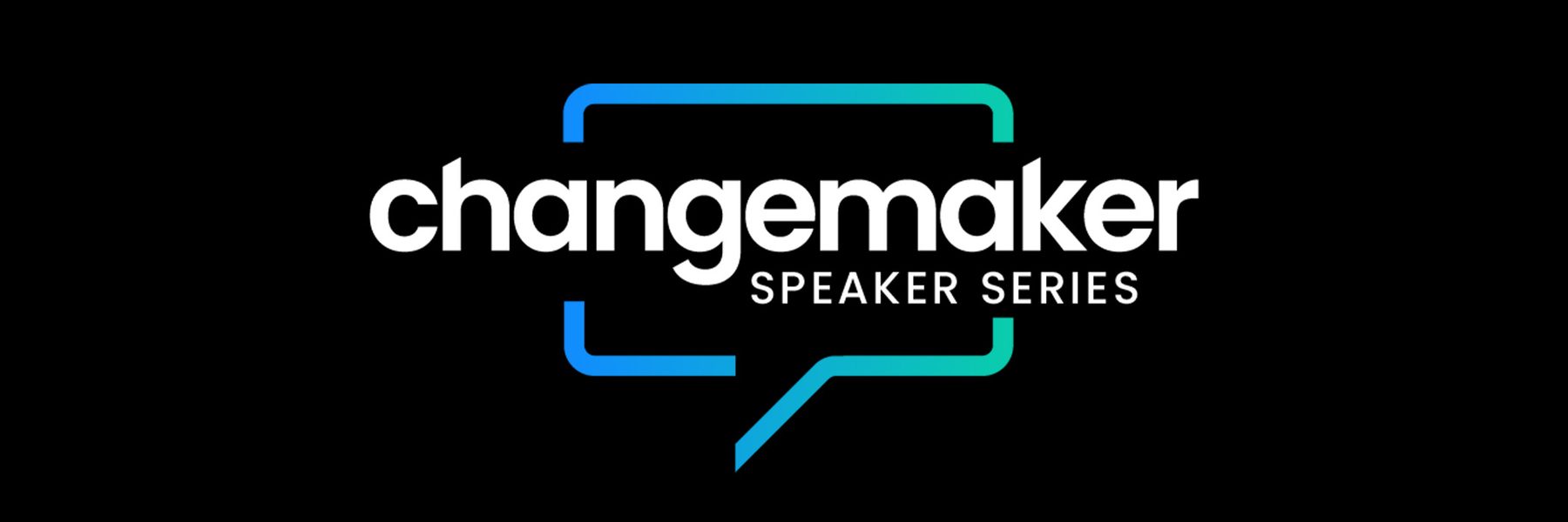 Show image for the Changemaker Speaker Series
