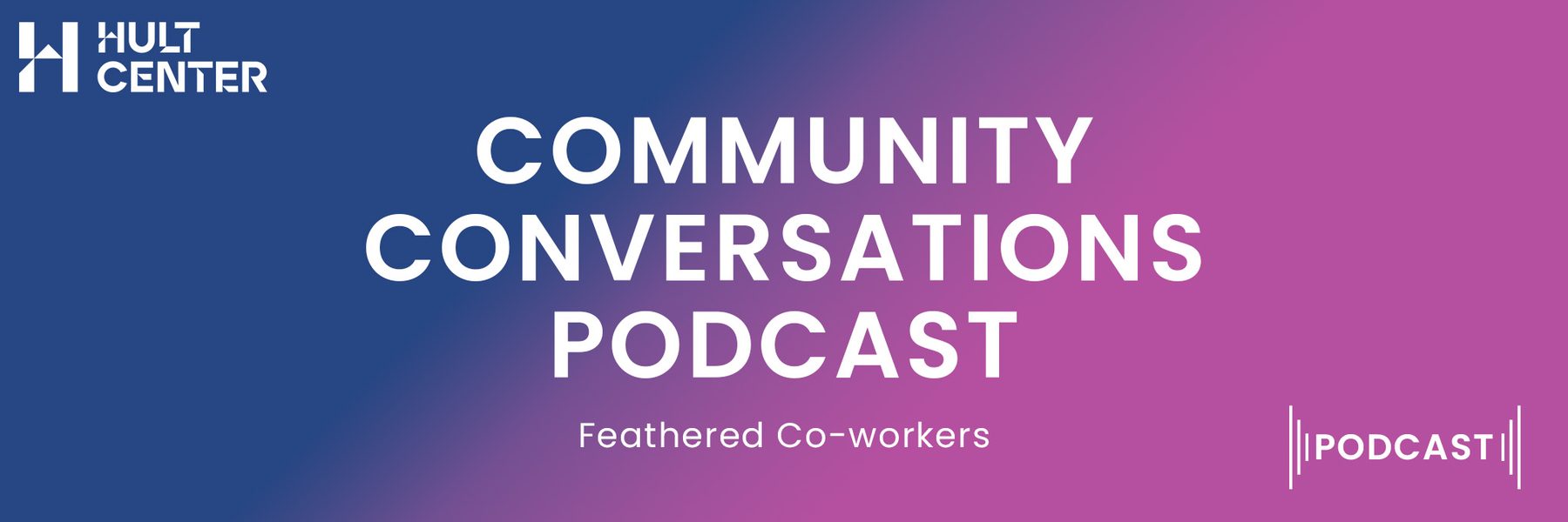 Community Conversation Podcast: Feathered Co-workers