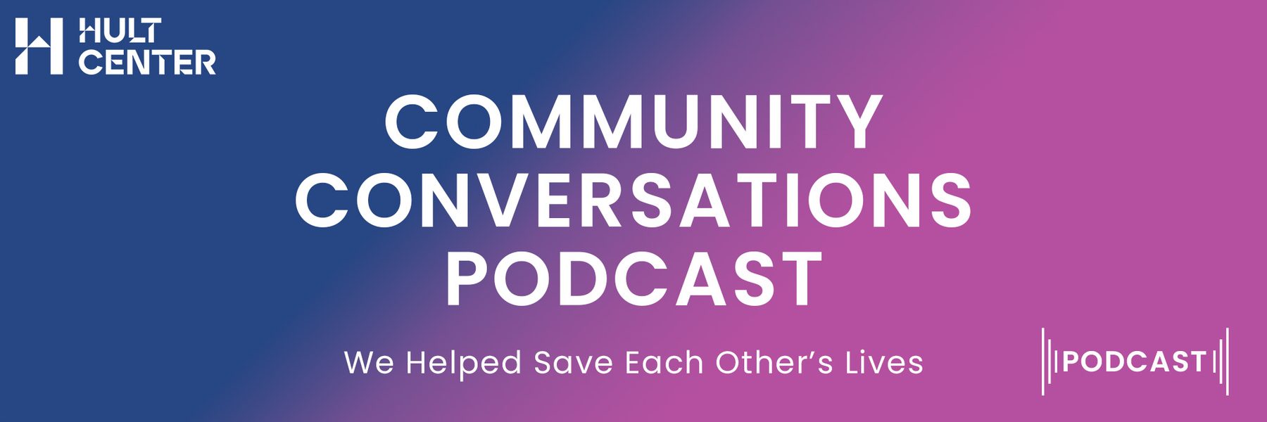 Community Conversation Podcast We Helped Save Each Other’s Lives