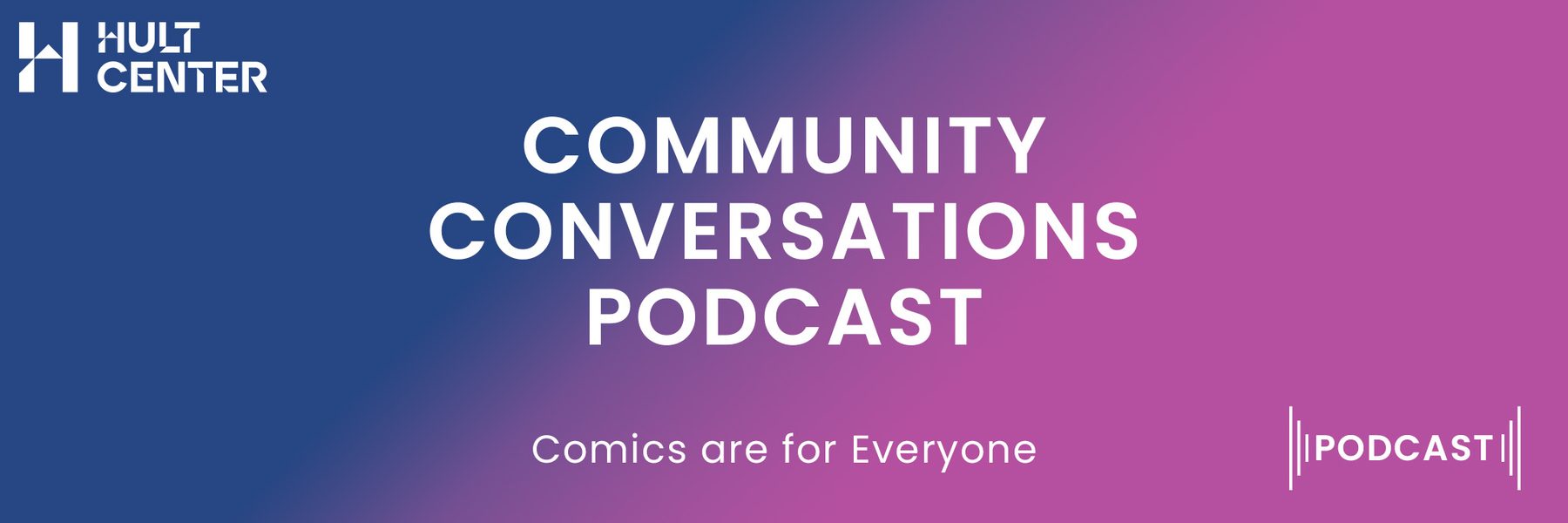 Community Conversation Podcast: Comics are for Everyone