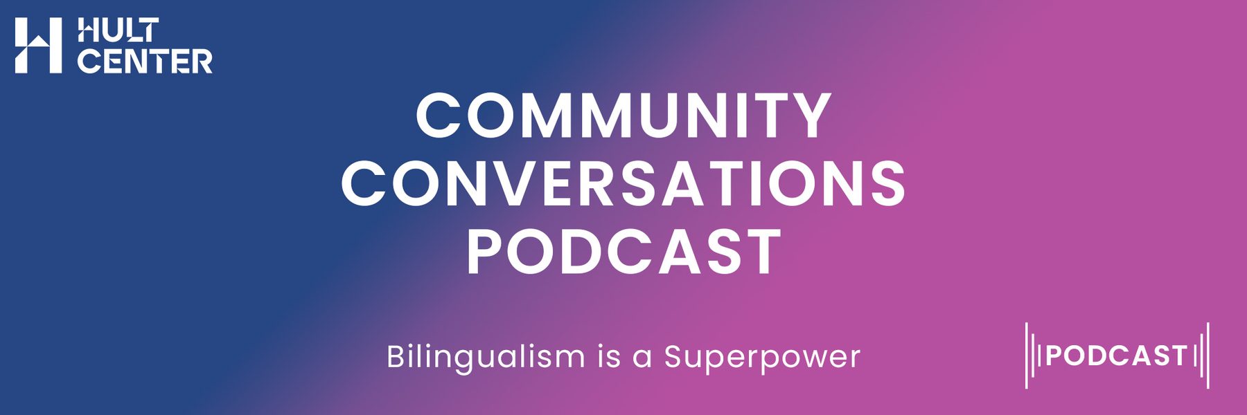 Community Conversation Podcast: Bilingualism is a Superpower