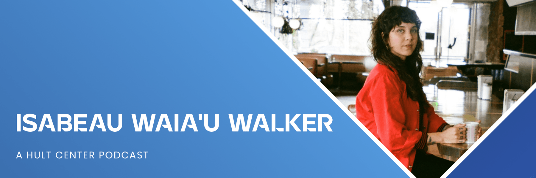 Hult Center Podcast with Isabeau Waia'u Walker