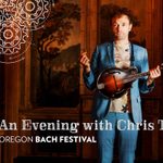 Oregon Bach Festival: An Evening with Chris Thile — event poster