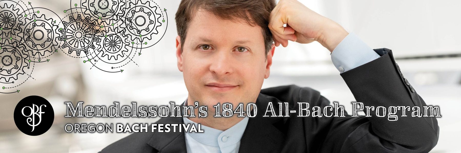 Oregon Bach Festival: Mendelssohn's 1840 All-Bach Program