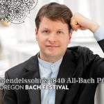 Oregon Bach Festival: Mendelssohn's 1840 All-Bach Program — event poster