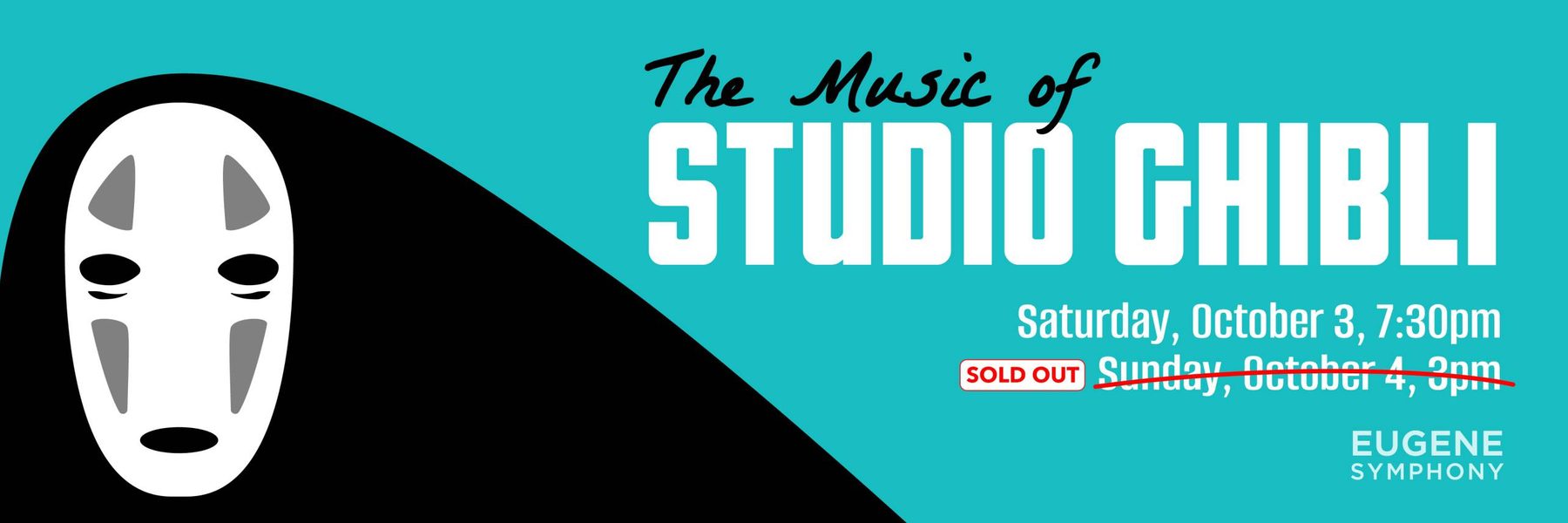 The Music of Studio Ghibli Saturday, October 3, 7:30 pm. Sunday, October 4 at 3 pm is sold out.
