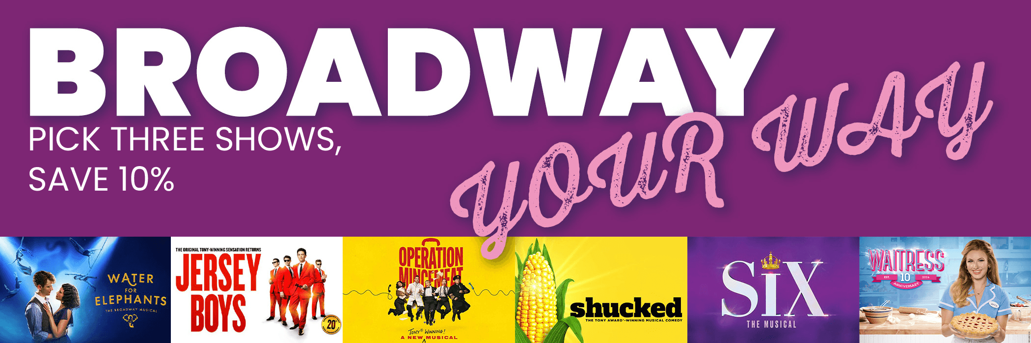 Broadway Your Way - Pick three shows, save 10%