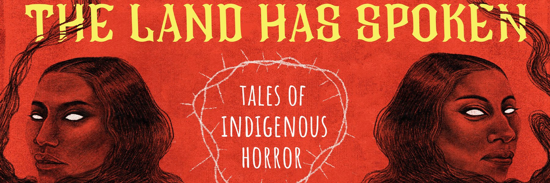 The Land Has Spoken - Tales of Indigenous Horror